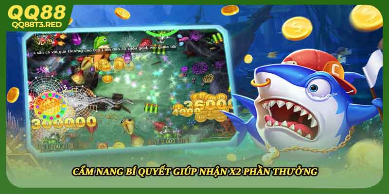 Cẩm nang bí quyết giúp nhận X2 phần thưởng